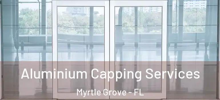 Aluminium Capping Services Myrtle Grove - FL