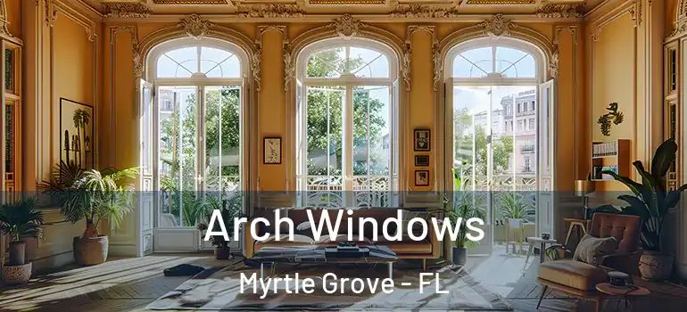 Arch Windows Myrtle Grove - FL