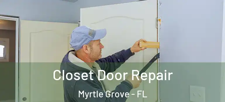 Closet Door Repair Myrtle Grove - FL