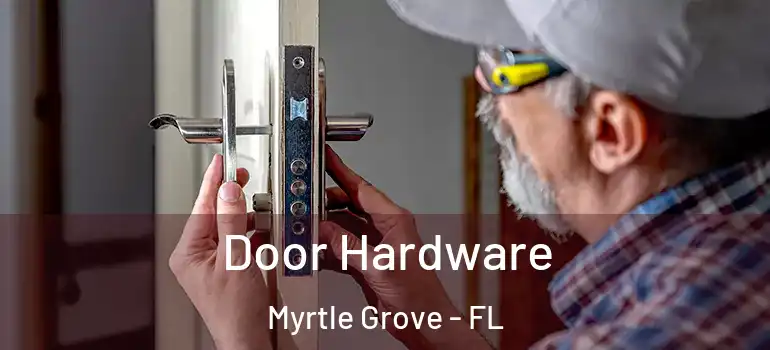 Door Hardware Myrtle Grove - FL