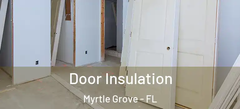 Door Insulation Myrtle Grove - FL