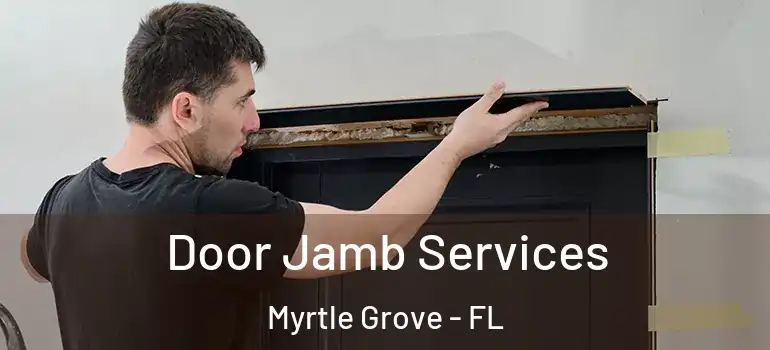 Door Jamb Services Myrtle Grove - FL
