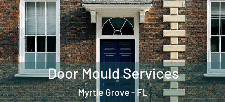 Door Mould Services Myrtle Grove - FL