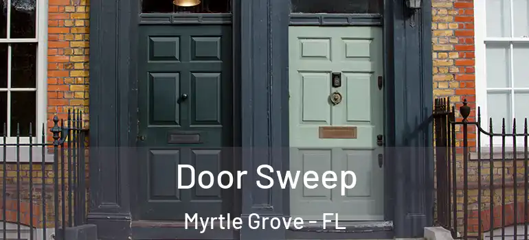 Door Sweep Myrtle Grove - FL