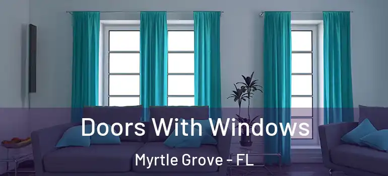Doors With Windows Myrtle Grove - FL