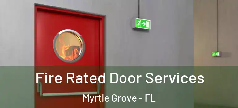 Fire Rated Door Services Myrtle Grove - FL