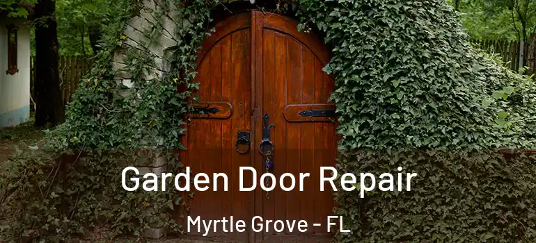 Garden Door Repair Myrtle Grove - FL
