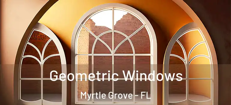 Geometric Windows Myrtle Grove - FL