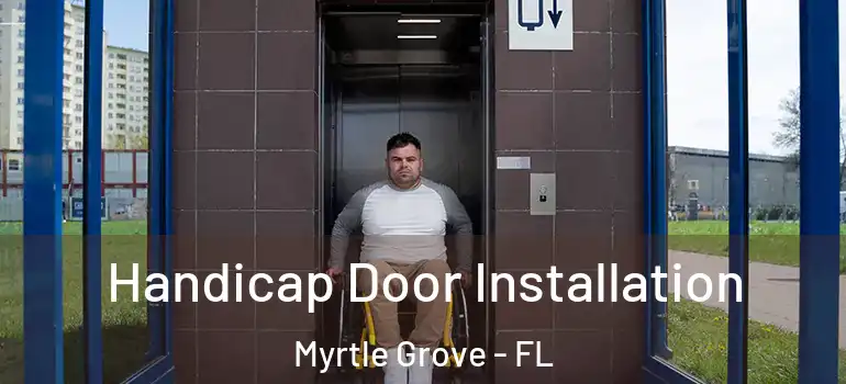  Handicap Door Installation Myrtle Grove - FL