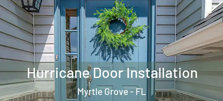 Hurricane Door Installation Myrtle Grove - FL