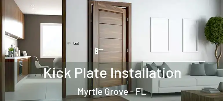  Kick Plate Installation Myrtle Grove - FL
