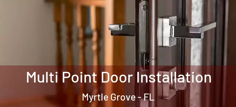 Multi Point Door Installation Myrtle Grove - FL