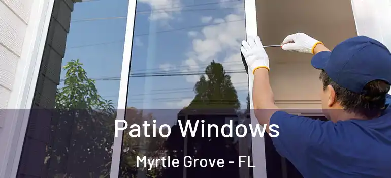 Patio Windows Myrtle Grove - FL