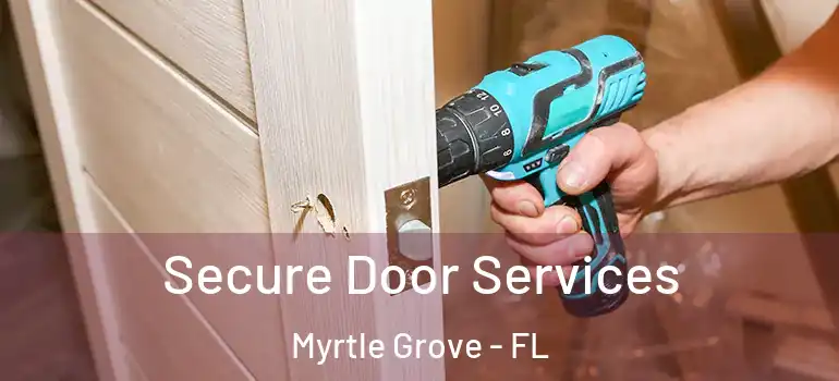 Secure Door Services Myrtle Grove - FL