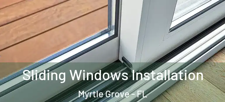 Sliding Windows Installation Myrtle Grove - FL