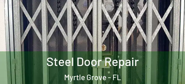 Steel Door Repair Myrtle Grove - FL