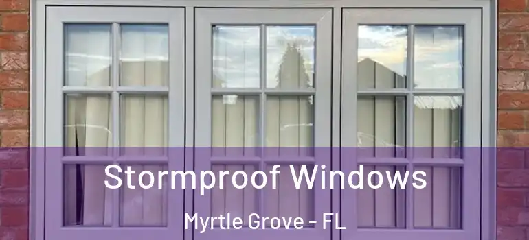 Stormproof Windows Myrtle Grove - FL
