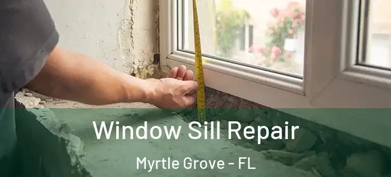  Window Sill Repair Myrtle Grove - FL